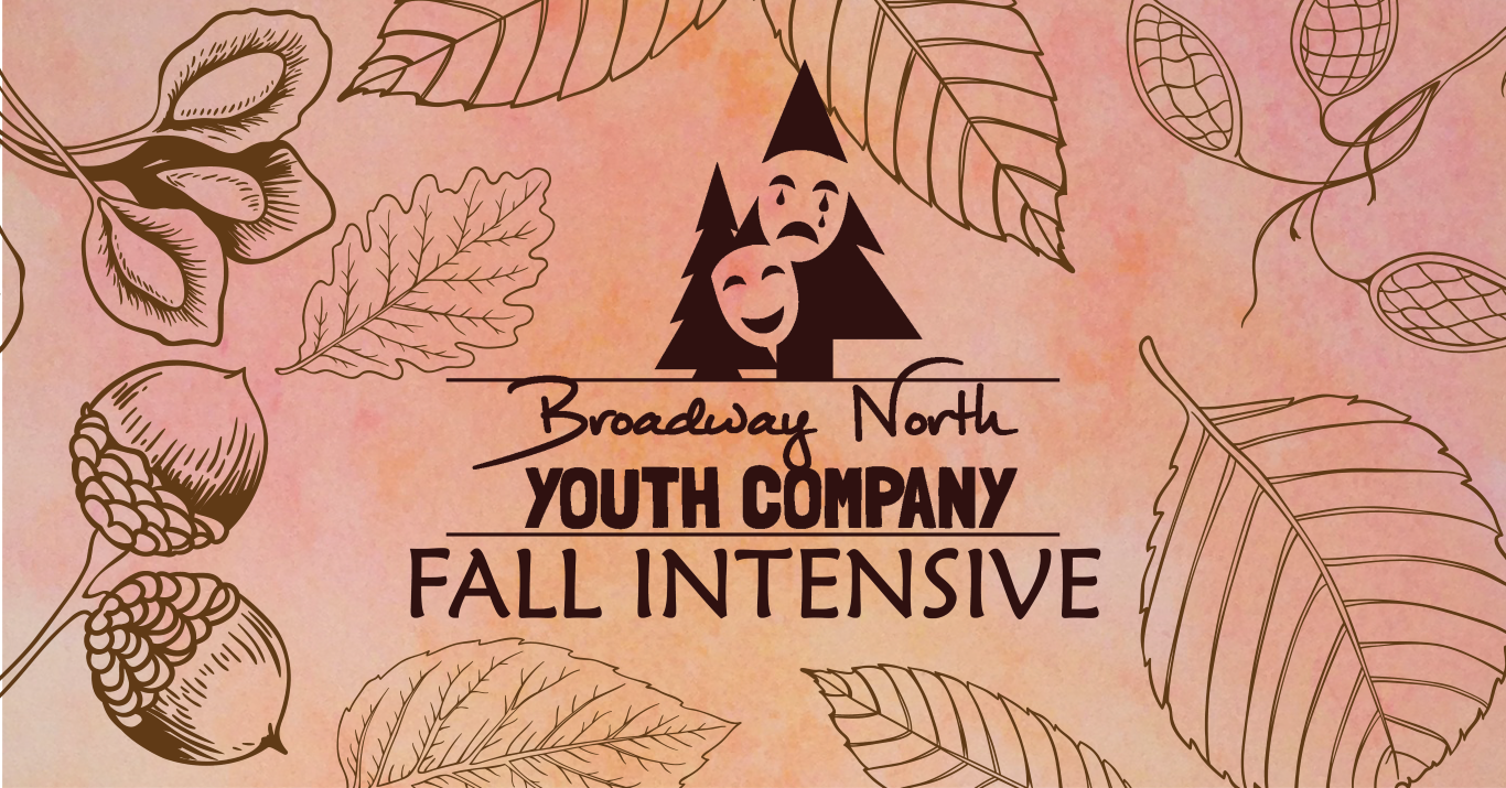 Broadway North Youth Company’s Fall Intensive